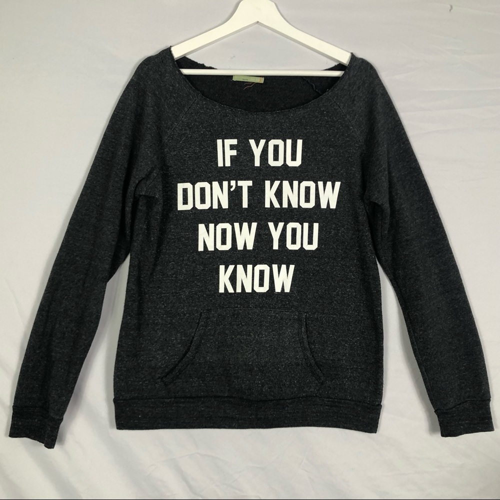 If You Don't Know Now You Know Sweatshirt XL